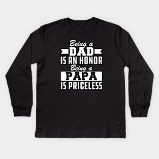 Dad - Being a Dad is an Honor Being Papa is priceless Kids Long Sleeve T-Shirt